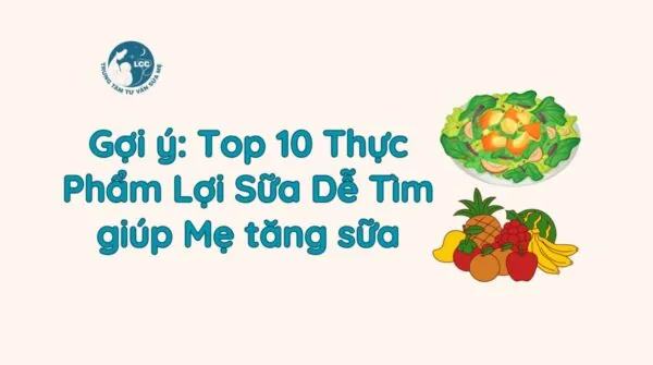Ăn Gì Khi Mẹ Ít Sữa? Top 10 Thực Phẩm Lợi Sữa Dễ Tìm